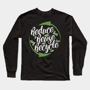 'Reduce Reuse Recycle' Environment Awareness Shirt Long Sleeve T-Shirt